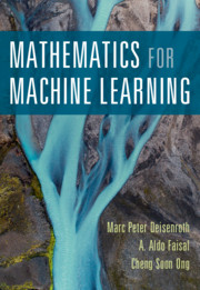 Mathematics for Machine Learning | Companion webpage to the book “ Mathematics for Machine Learning”. Copyright 2020 by Marc Peter Deisenroth,  A. Aldo Faisal, and Cheng Soon Ong. Published by Cambridge University Press.